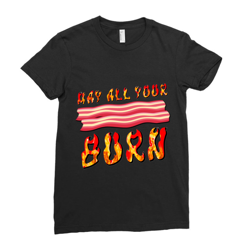 Calcifer Bacon Burn Quote Ladies Fitted T-Shirt by PEGGYBROWNEE | Artistshot