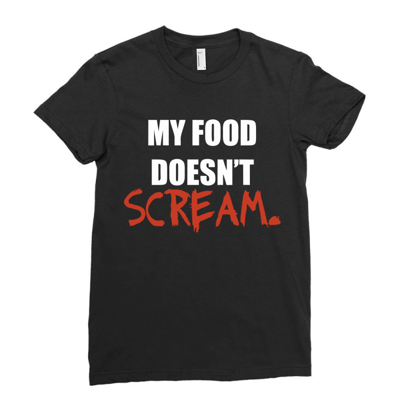 My Food Doesnt Scream Ladies Fitted T-Shirt by rabyjagongano | Artistshot