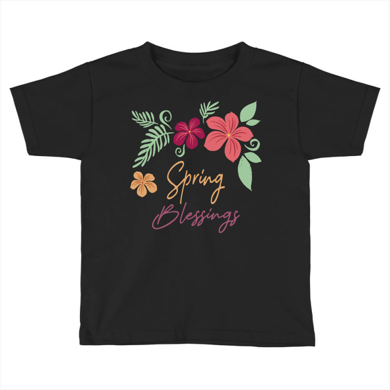 Spring Blessings,flower,season,vibes Toddler T-shirt | Artistshot