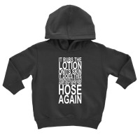 It Rubs The Lotion On Its Skin Toddler Hoodie | Artistshot