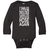 It Rubs The Lotion On Its Skin Long Sleeve Baby Bodysuit | Artistshot