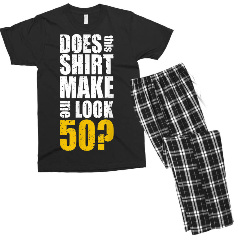 Does This Shirt Make Me Look 50 50th Birthday Funn Men's T-shirt Pajama Set | Artistshot