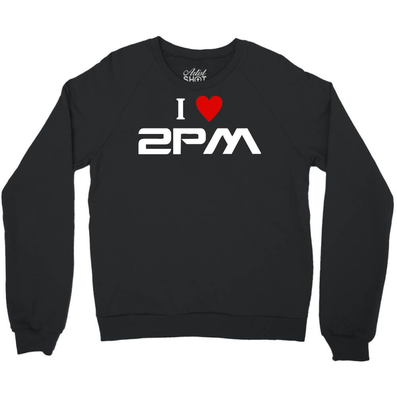 I Love 2pm Crewneck Sweatshirt | Artistshot