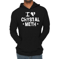 I Love Crystal Meth Lightweight Hoodie | Artistshot