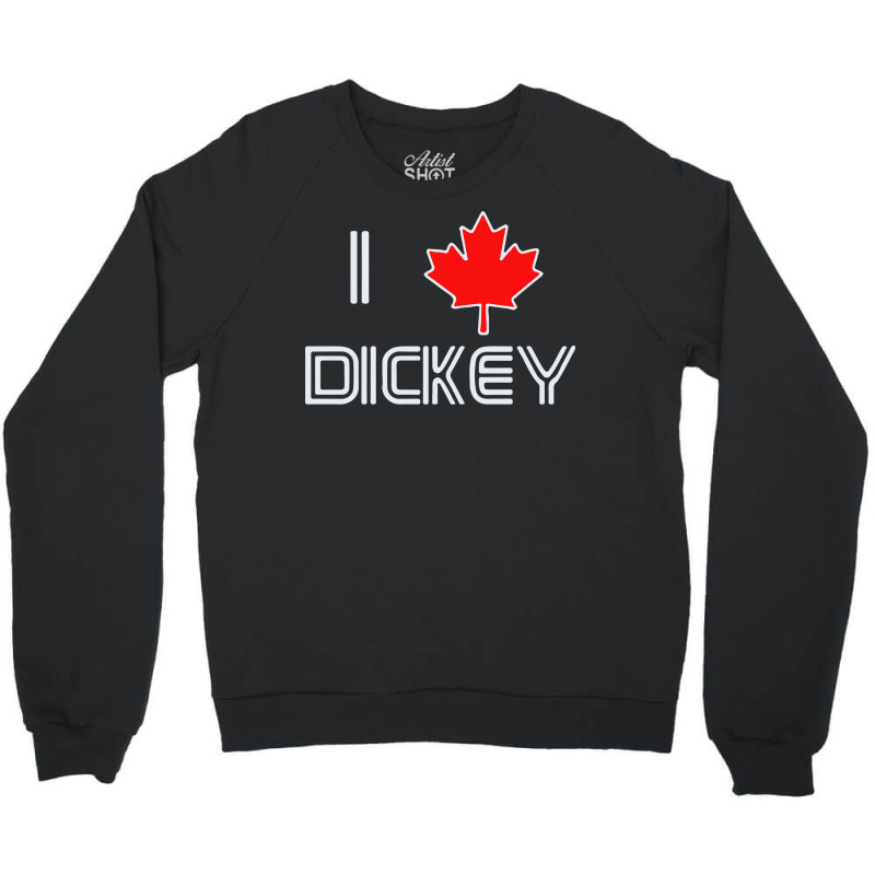 I Love Dickey Crewneck Sweatshirt | Artistshot