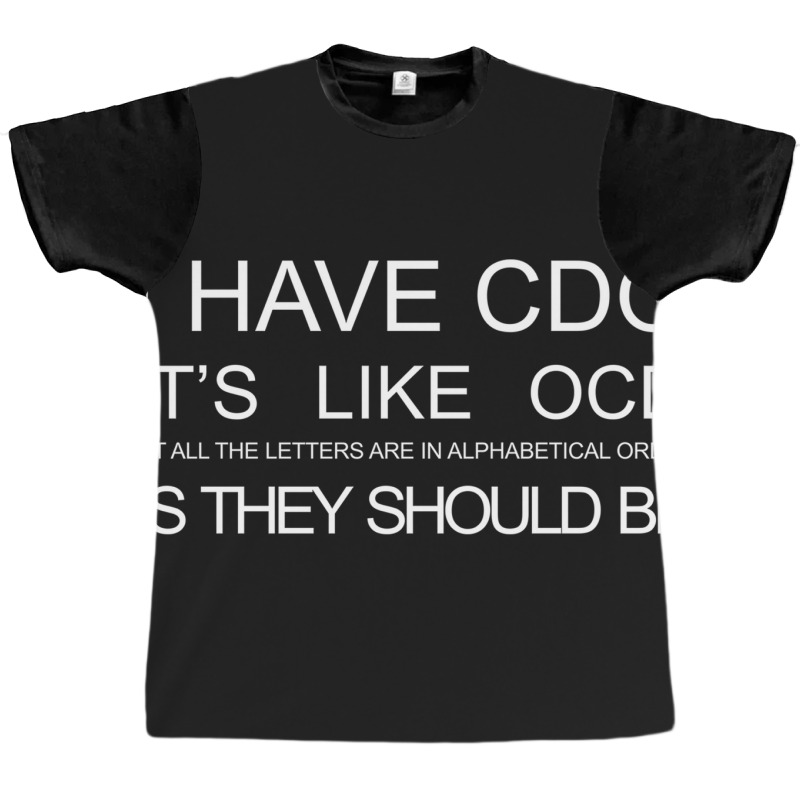 I Have Cdo, It S Like Ocd... Graphic T-shirt | Artistshot