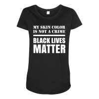 My Skin Color Is Not A Crime - Black Lives Matter Maternity Scoop Neck T-shirt | Artistshot