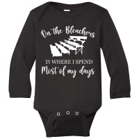 On The Bleachers Is Where I Spend Most Of My Days Long Sleeve Baby Bodysuit | Artistshot