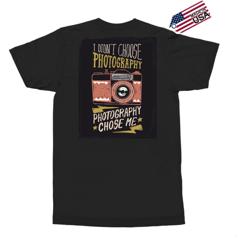 I Didn't Choose Photograpy But Photograpy Chose Me Exclusive T-shirt | Artistshot