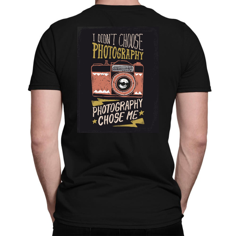 I Didn't Choose Photograpy But Photograpy Chose Me Classic T-shirt | Artistshot