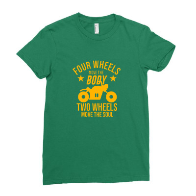 Four Wheels Move The Body Two Wheels Move The Soul5 Ladies Fitted T-shirt Designed By Nissashot