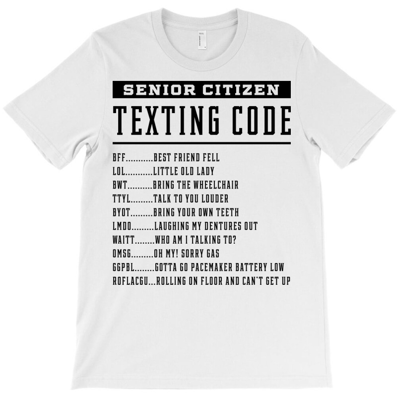 Senior Citizen Texting Code Cool Funny Old People Saying T-Shirt