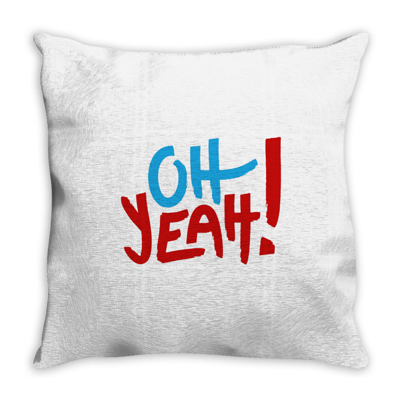 Oh Yeah Throw Pillow | Artistshot