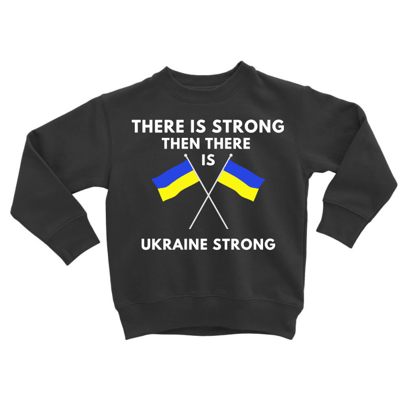 There Is Strong Then There Is Flag Uk Toddler Sweatshirt | Artistshot