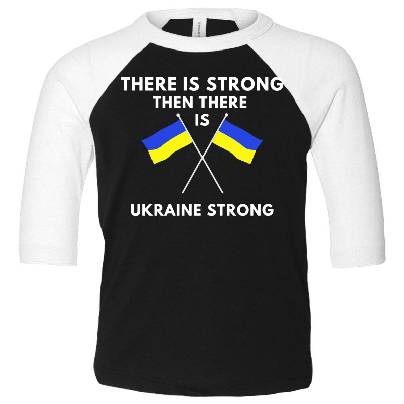 There Is Strong Then There Is Flag Uk Toddler 3/4 Sleeve Tee | Artistshot