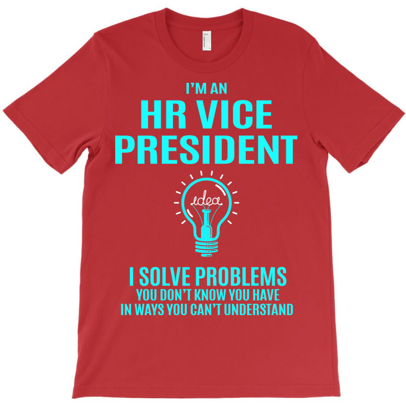 Hr Vice President I Solve Problems T-shirt | Artistshot