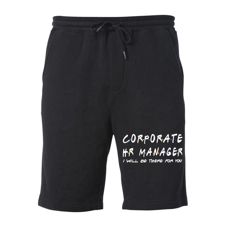 Corporate Hr Manager Ill Be There For You Fleece Short by alcidagosn | Artistshot