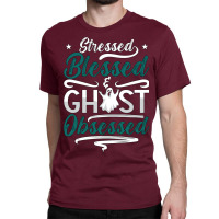 Ghost Hunter Stressed Blessed Ghost Hunting Hunt R Classic T-shirt | Artistshot