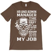 Hr And Admin Manager T  The Hardest Part Gift Item T-shirt | Artistshot