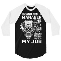 Hr And Admin Manager T  The Hardest Part Gift Item 3/4 Sleeve Shirt | Artistshot