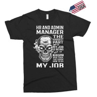 Hr And Admin Manager T  The Hardest Part Gift Item Exclusive T-shirt | Artistshot