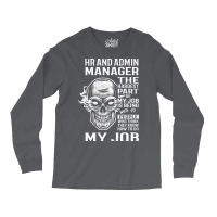 Hr And Admin Manager T  The Hardest Part Gift Item Long Sleeve Shirts | Artistshot