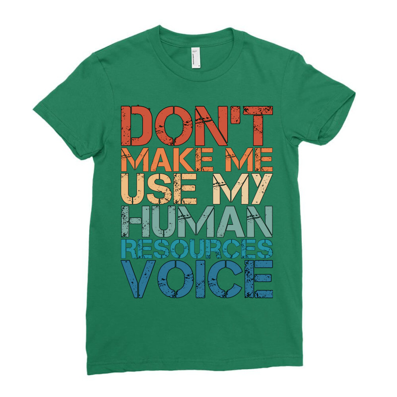 Hr Career Dont Make Me Use My Human Resources Voic Ladies Fitted T-Shirt by assilshrave | Artistshot