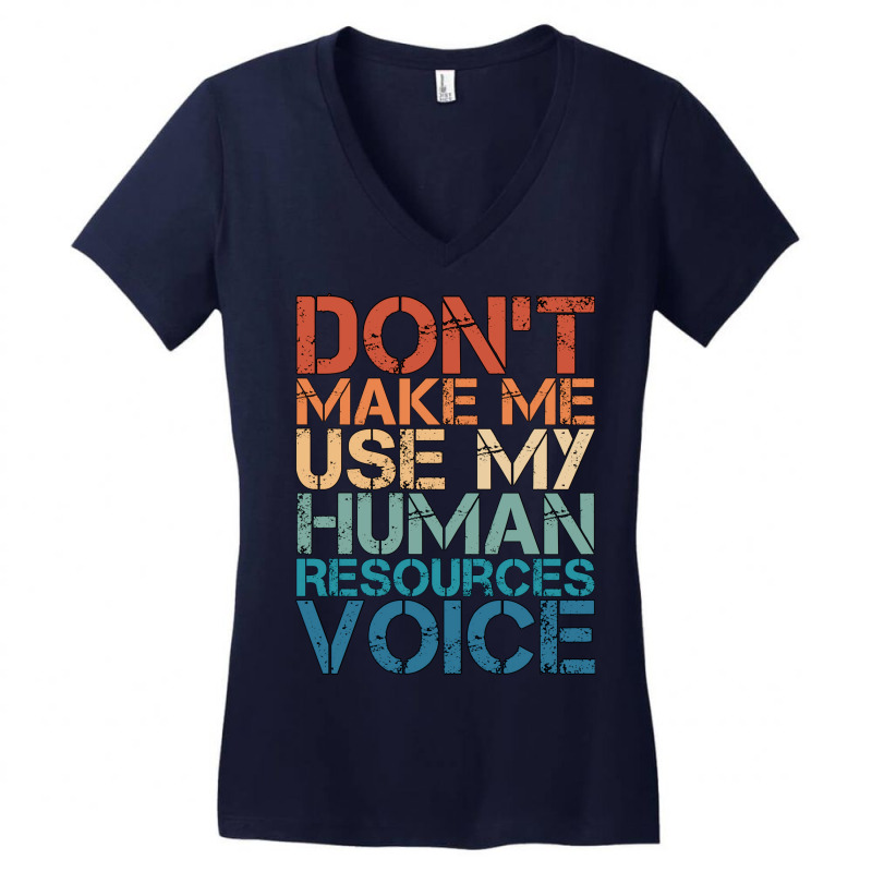 Hr Career Dont Make Me Use My Human Resources Voic Women's V-Neck T-Shirt by assilshrave | Artistshot