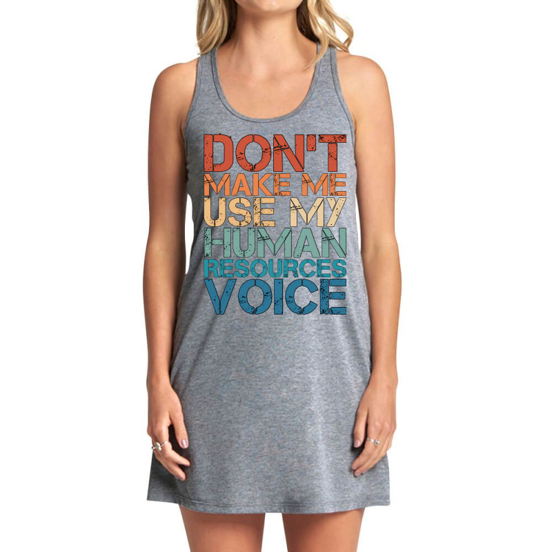 Hr Career Dont Make Me Use My Human Resources Voic Tank Dress by assilshrave | Artistshot