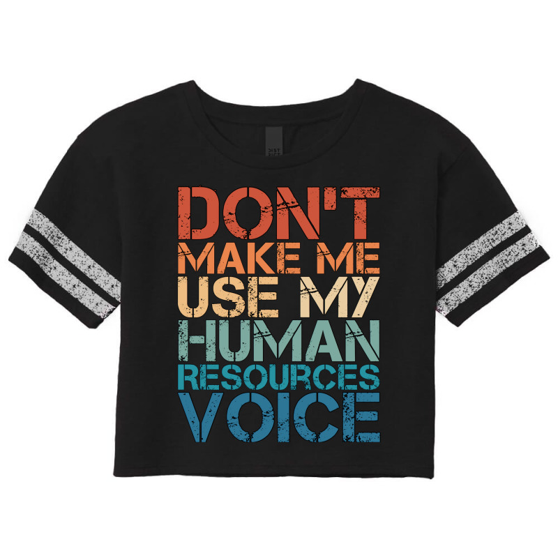 Hr Career Dont Make Me Use My Human Resources Voic Scorecard Crop Tee by assilshrave | Artistshot