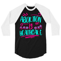 Abortion Is Healthcare 80s (1) 3/4 Sleeve Shirt | Artistshot