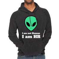 I Am Not Human I Am Hr Nature Vintage Hoodie | Artistshot