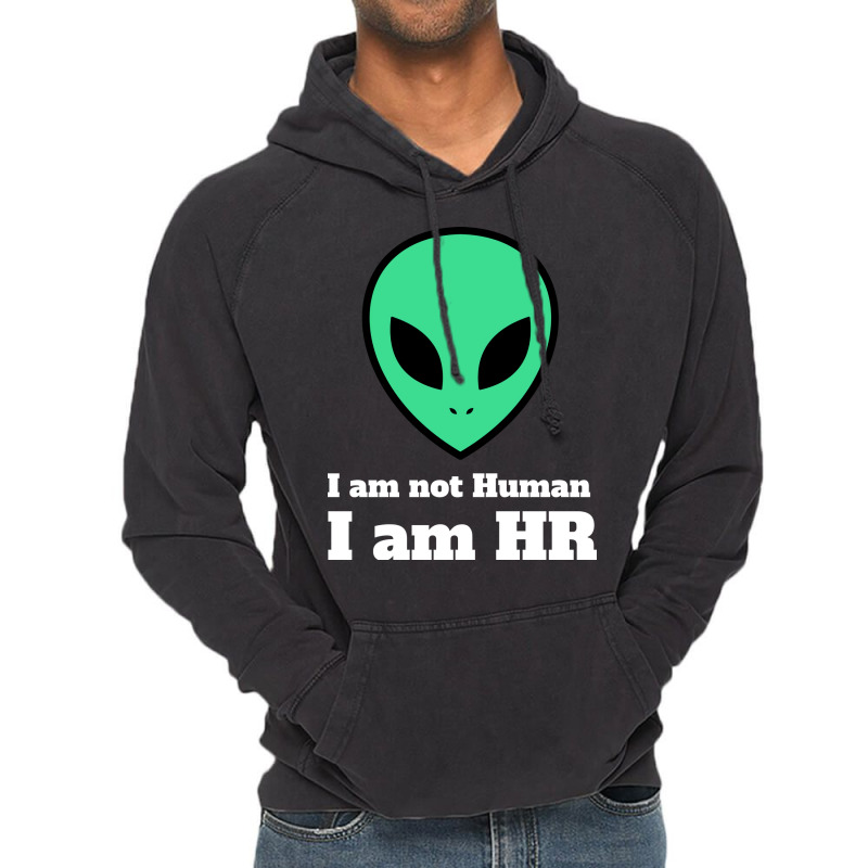 I Am Not Human I Am Hr Nature Vintage Hoodie | Artistshot