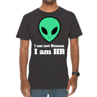 I Am Not Human I Am Hr Nature Vintage T-shirt | Artistshot