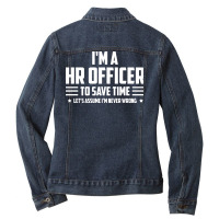 Im Hr Officer To Save Time Lets Just Assume Im Nev Ladies Denim Jacket | Artistshot