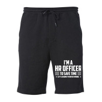 Im Hr Officer To Save Time Lets Just Assume Im Nev Fleece Short | Artistshot