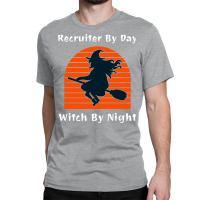 Recruiter By Day Witch By Night Trending Classic T-shirt | Artistshot