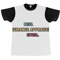 Best Insurance Appraiser Ever Nice Gift Idea (1) Graphic T-shirt | Artistshot