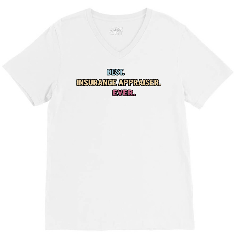 Best Insurance Appraiser Ever Nice Gift Idea (1) V-Neck Tee by tintesbaxhiau | Artistshot