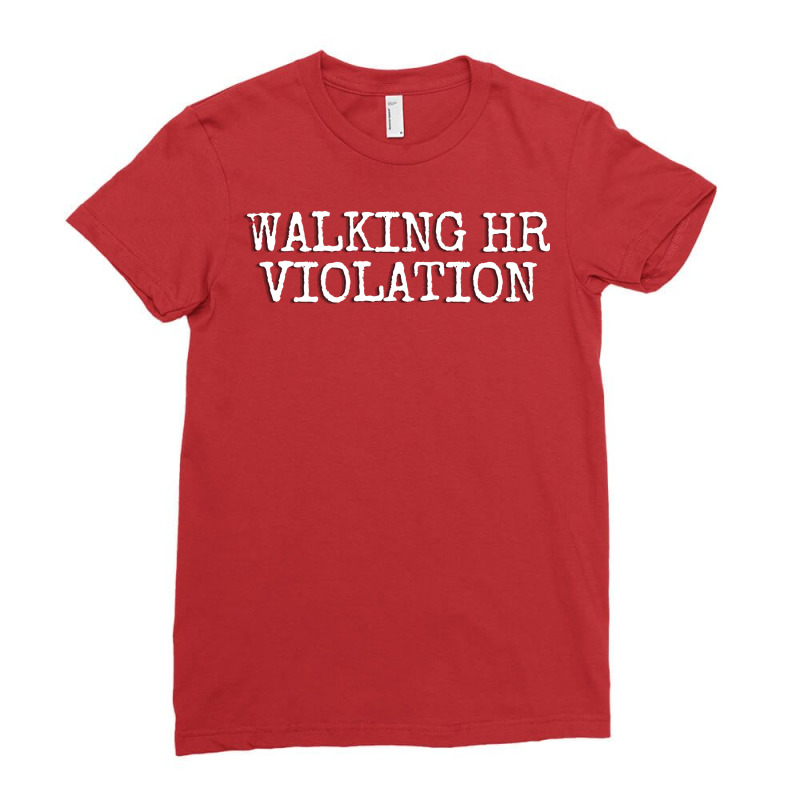 Walking Hr Violation Offensive Tumblr Ladies Fitted T-Shirt by sappertelelor | Artistshot