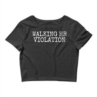 Walking Hr Violation Offensive Tumblr Crop Top | Artistshot