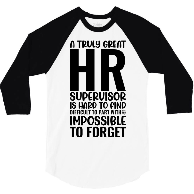 A Truly Great Hr Supervisor Is Hard To Find Diffic 3/4 Sleeve Shirt by aschimtiiup | Artistshot