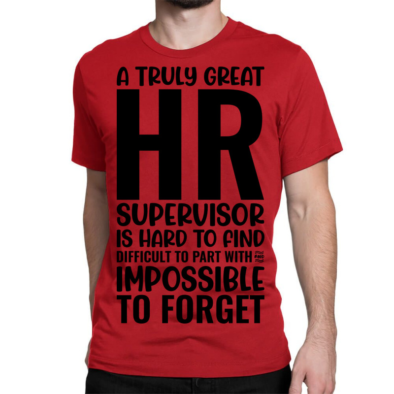 A Truly Great Hr Supervisor Is Hard To Find Diffic Classic T-shirt by aschimtiiup | Artistshot