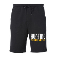 Hunting Keeps Me Sane I Hunting Accessories I Hunt Fleece Short | Artistshot