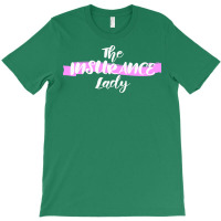 The Insurance Lady Life Health Property Insurance T-shirt | Artistshot