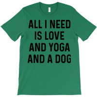 All I Need Is Love And Yoga And A Dog Yellow T-shirt | Artistshot