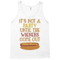 Its Not A Party Until The Wieners Come Out Cute Tank Top | Artistshot