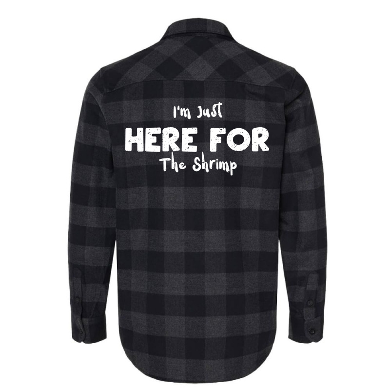 Im Just Here For The Shrimp Humor Flannel Shirt | Artistshot