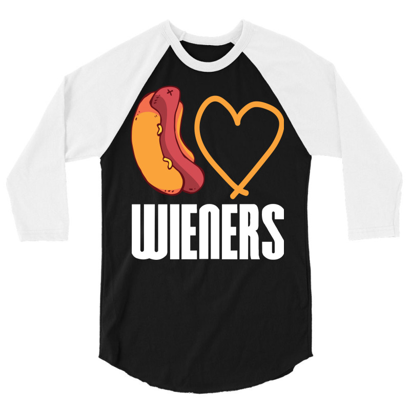 I Love Wieners Quote 3/4 Sleeve Shirt | Artistshot