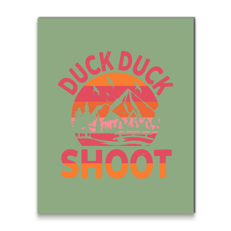 Duck Duck Shoot Hunter Hippie Metal Print Vertical | Artistshot